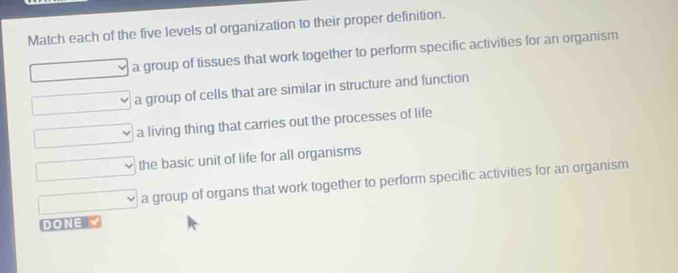 match each of the five levels of organization to their proper definitio…