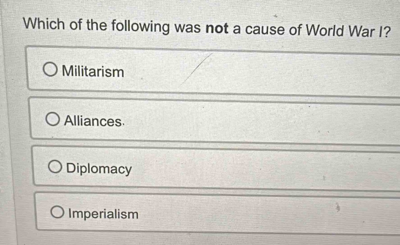 which of the following was not a cause of world war i? ○ militarism ○ a…