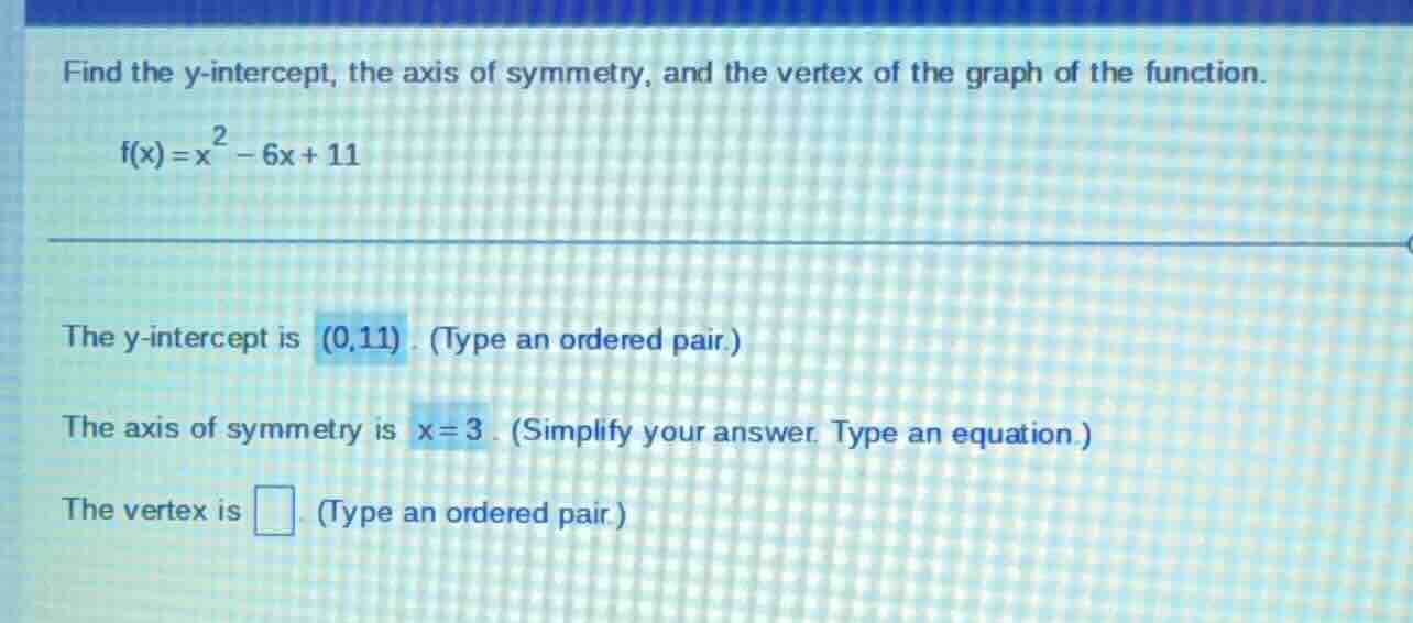 find the y - intercept, the axis of symmetry, and the vertex of the gra…