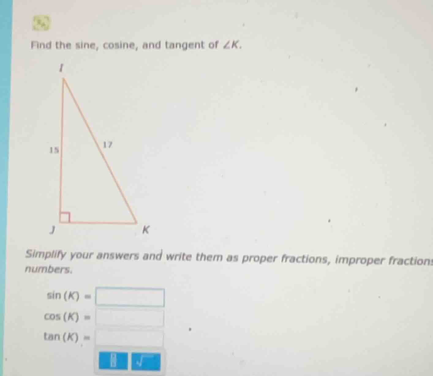 find the sine, cosine, and tangent of ∠k. simplify your answers and wri…