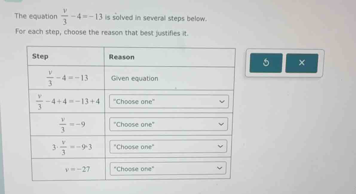 the equation \\(\frac{v}{3} - 4 = -13\\) is solved in several steps bel…
