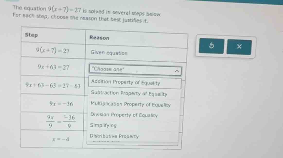 the equation $9(x + 7)=27$ is solved in several steps below. for each s…