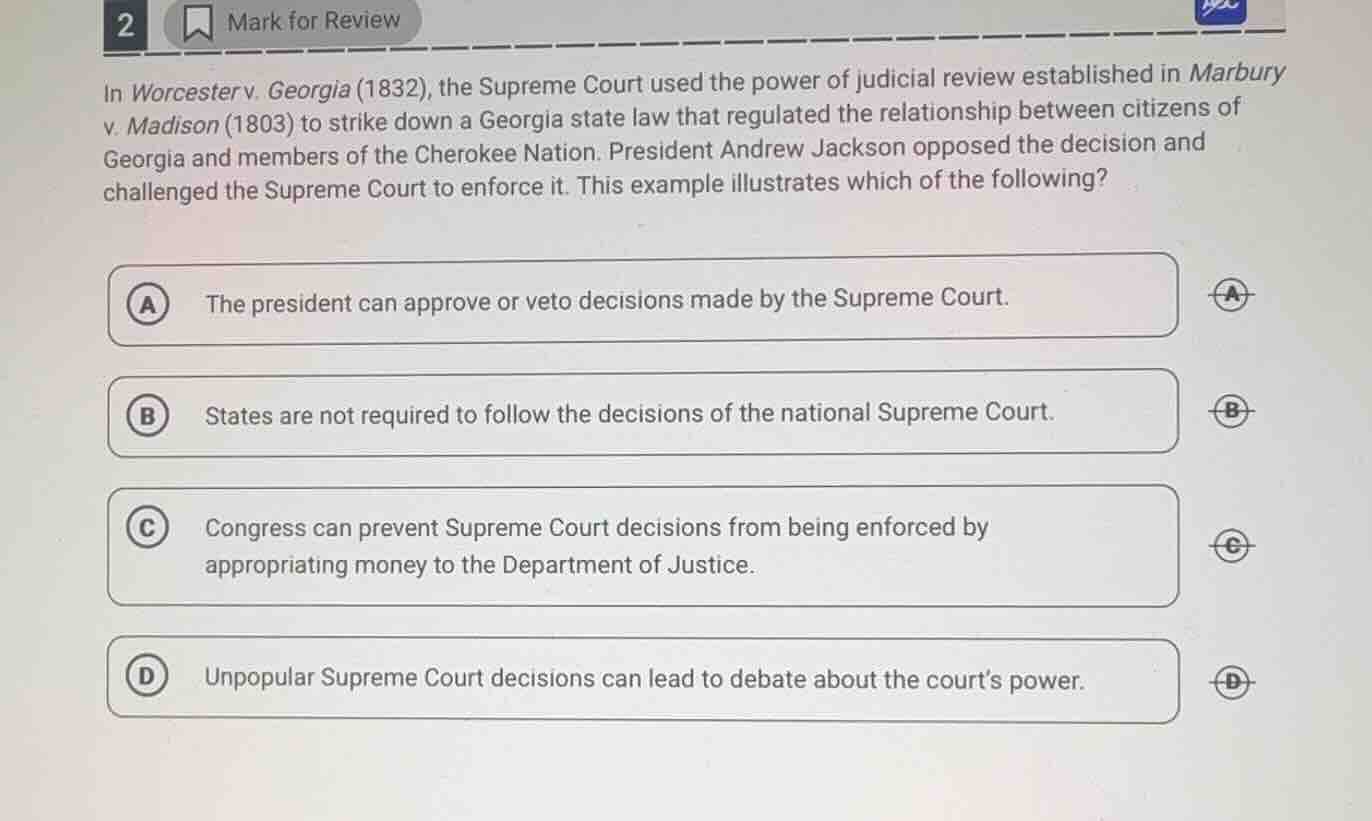 2 mark for review in worcester v. georgia (1832), the supreme court use…