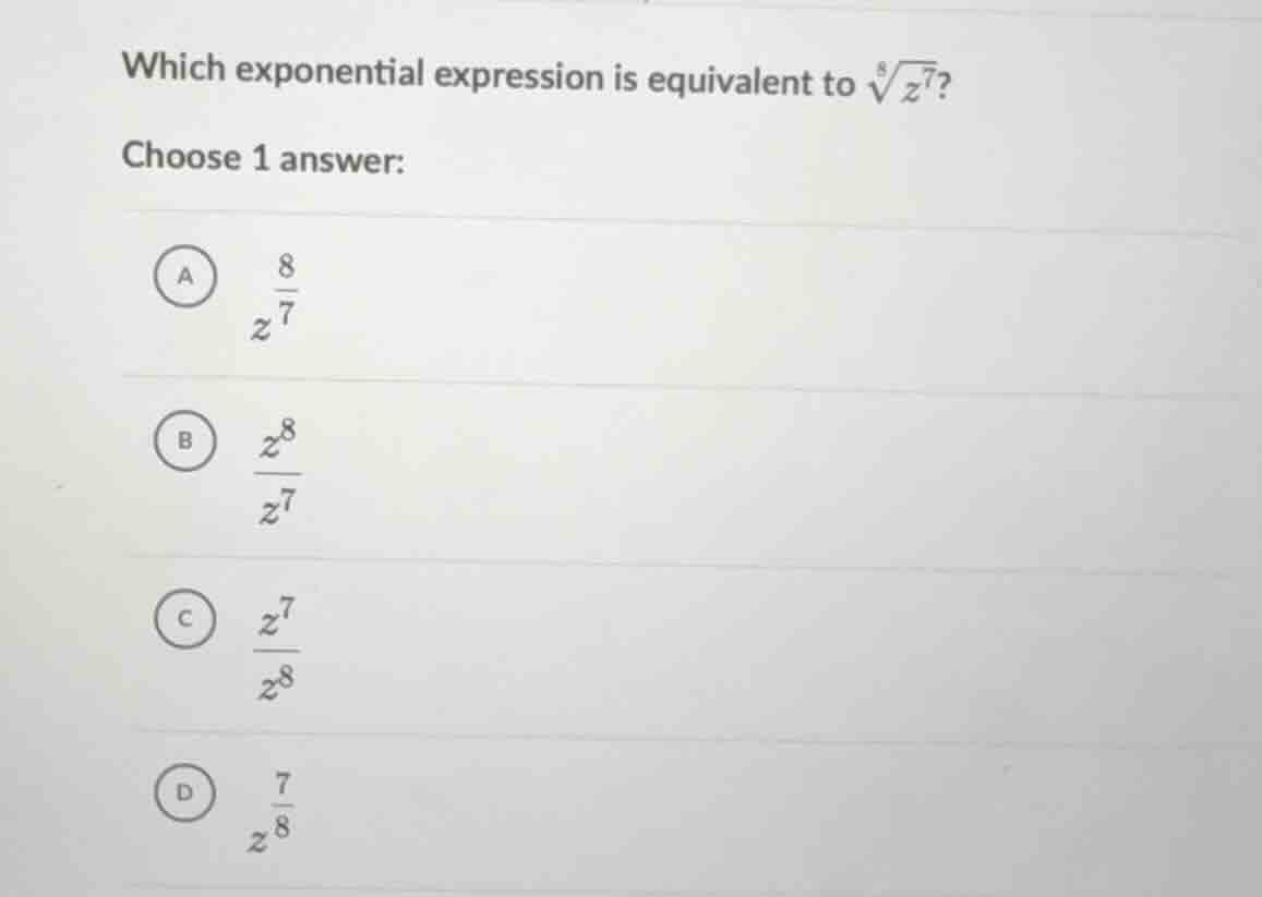 which exponential expression is equivalent to \\(\\sqrt8{z^7}\\)? choos…