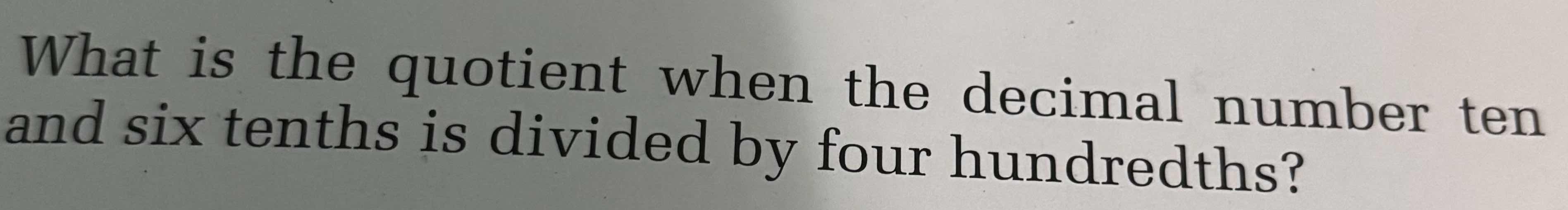 what is the quotient when the decimal number ten and six tenths is divi…