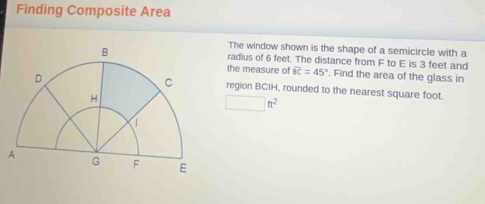 finding composite area the window shown is the shape of a semicircle wi…