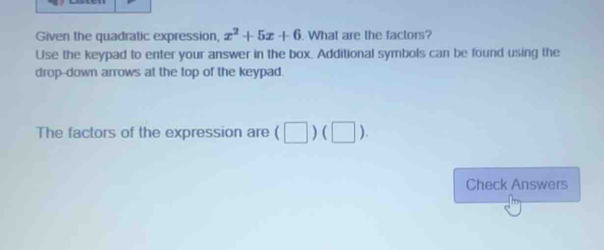 given the quadratic expression, (x^2 + 5x + 6). what are the factors? u…