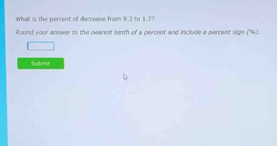 what is the percent of decrease from 9.3 to 1.7? round your answer to t…