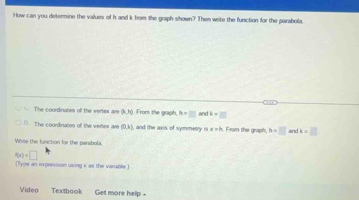 how can you determine the values of h and k from the graph shown? then …