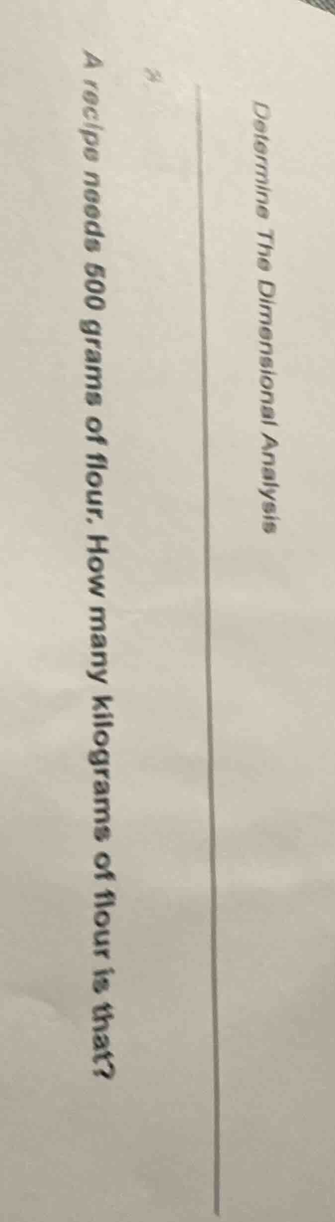 determine the dimensional analysis 8. a recipe needs 500 grams of flour…