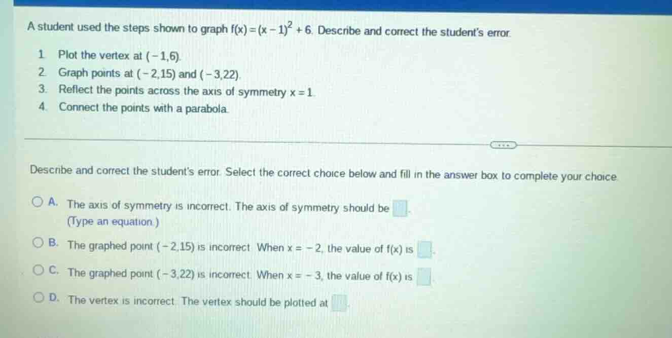 a student used the steps shown to graph ( f(x) = (x - 1)^2 + 6 ). descr…
