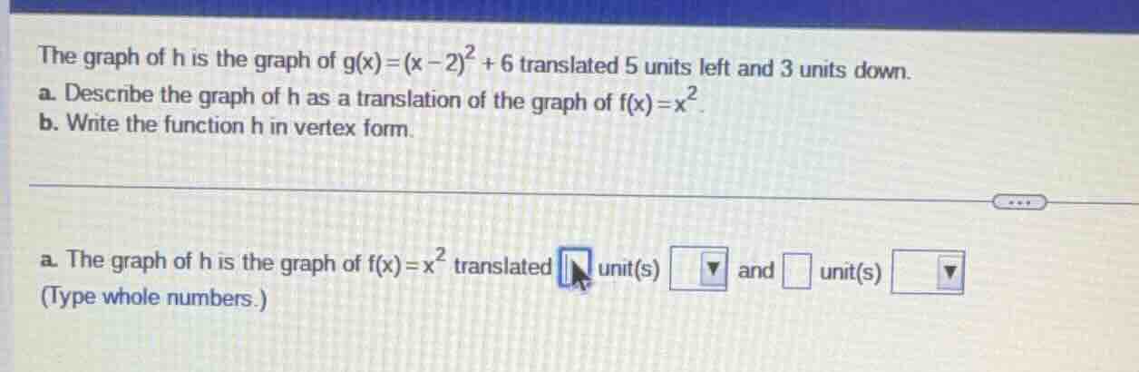 the graph of h is the graph of ( g(x)=(x - 2)^2 + 6 ) translated 5 unit…