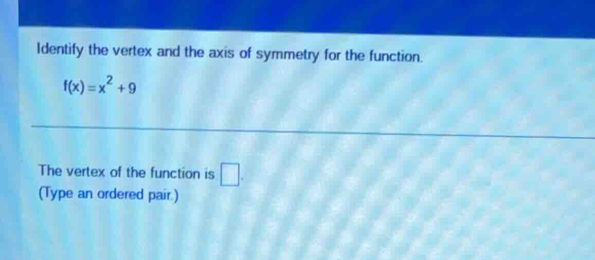 identify the vertex and the axis of symmetry for the function.\\( f(x)=…