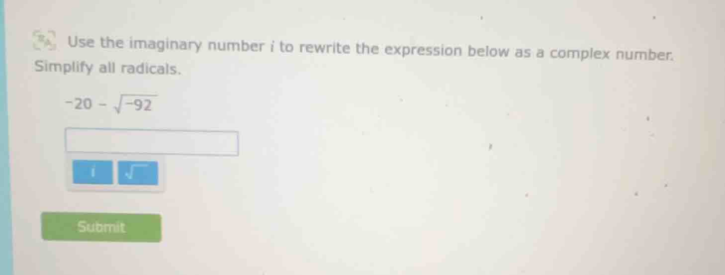 use the imaginary number i to rewrite the expression below as a complex…
