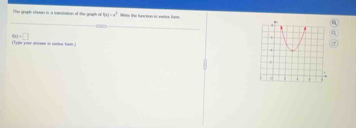 the graph shown is a translation of the graph of $f(x)=x^2$. write the …