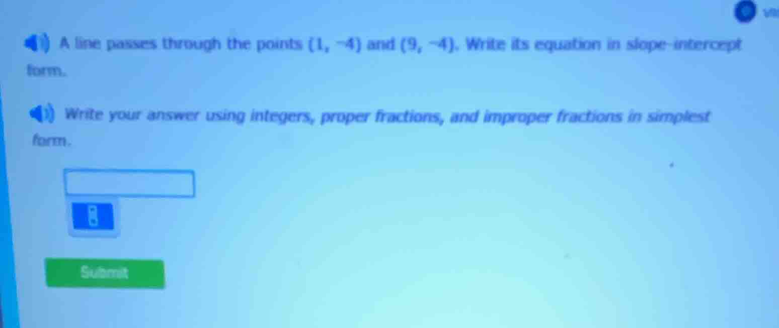a line passes through the points (1, -4) and (9, -4). write its equatio…