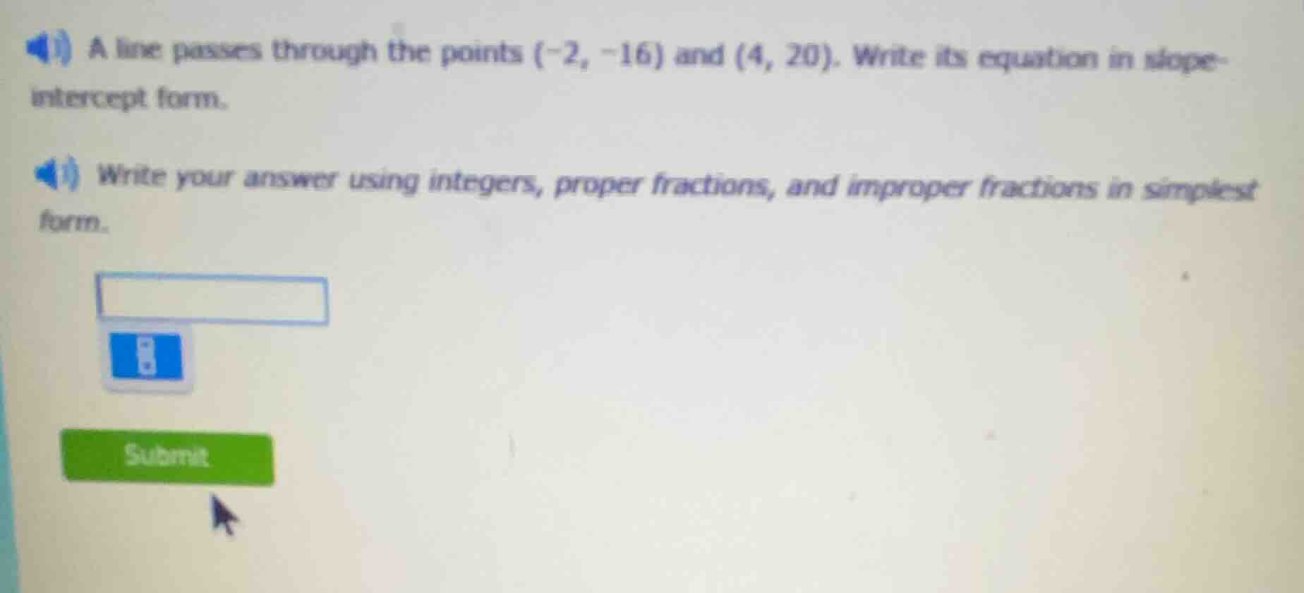 a line passes through the points (-2, -16) and (4, 20). write its equat…
