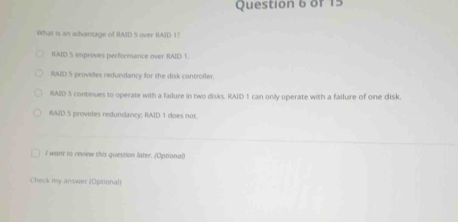 question 6 of 15 what is an advantage of raid 5 over raid 1? raid 5 imp…