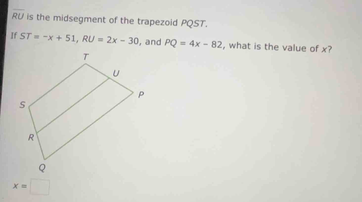 ru is the midsegment of the trapezoid pqst. if st = -x + 51, ru = 2x - …