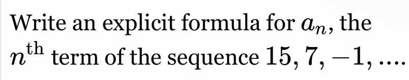 write an explicit formula for $a_n$, the $n^{\text{th}}$ term of the se…