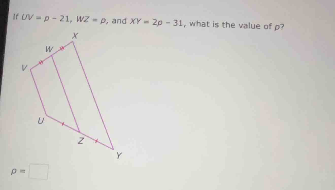 if $uv = p - 21$, $wz = p$, and $xy = 2p - 31$, what is the value of $p…