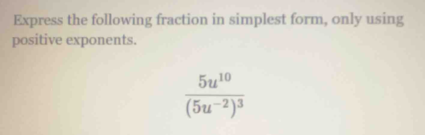 express the following fraction in simplest form, only using positive ex…