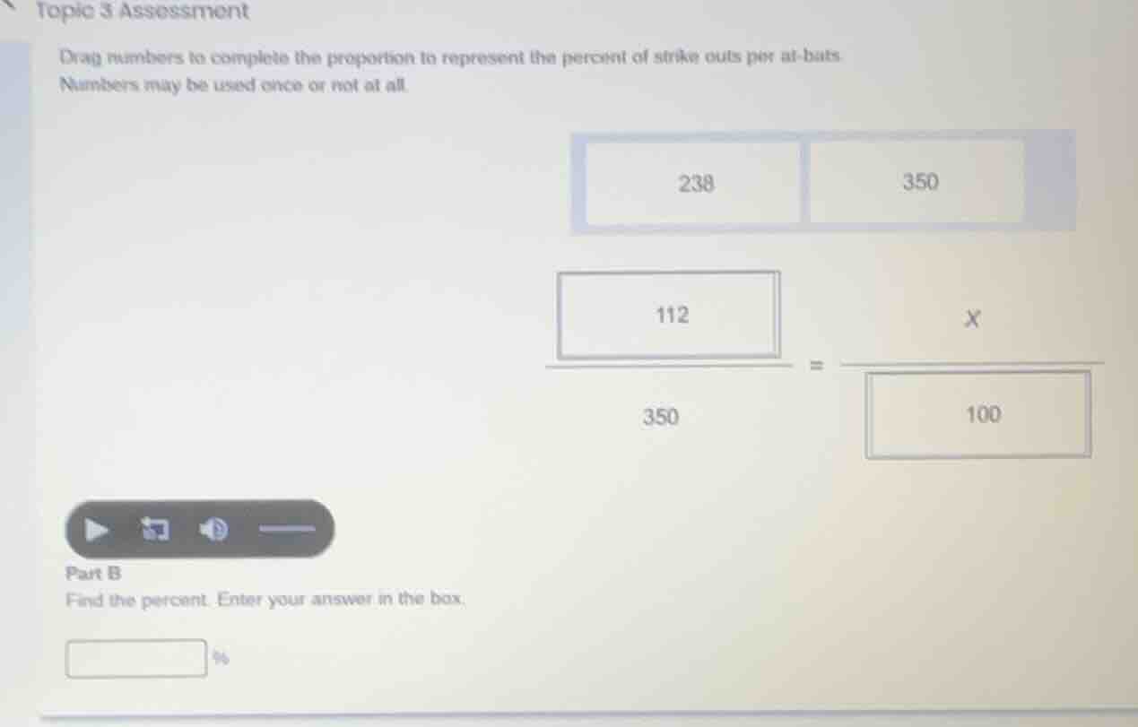 topic 3 assessment drag numbers to complete the proportion to represent…