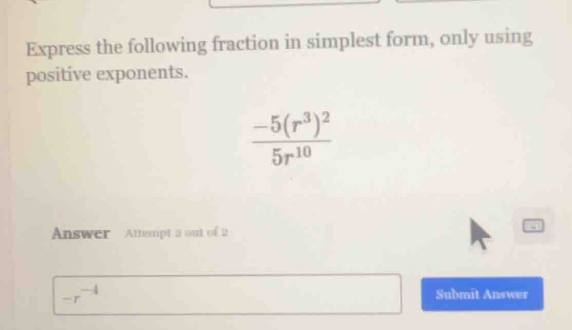 express the following fraction in simplest form, only using positive ex…