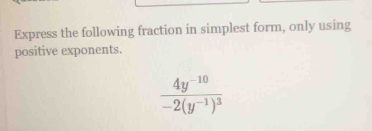 express the following fraction in simplest form, only using positive ex…