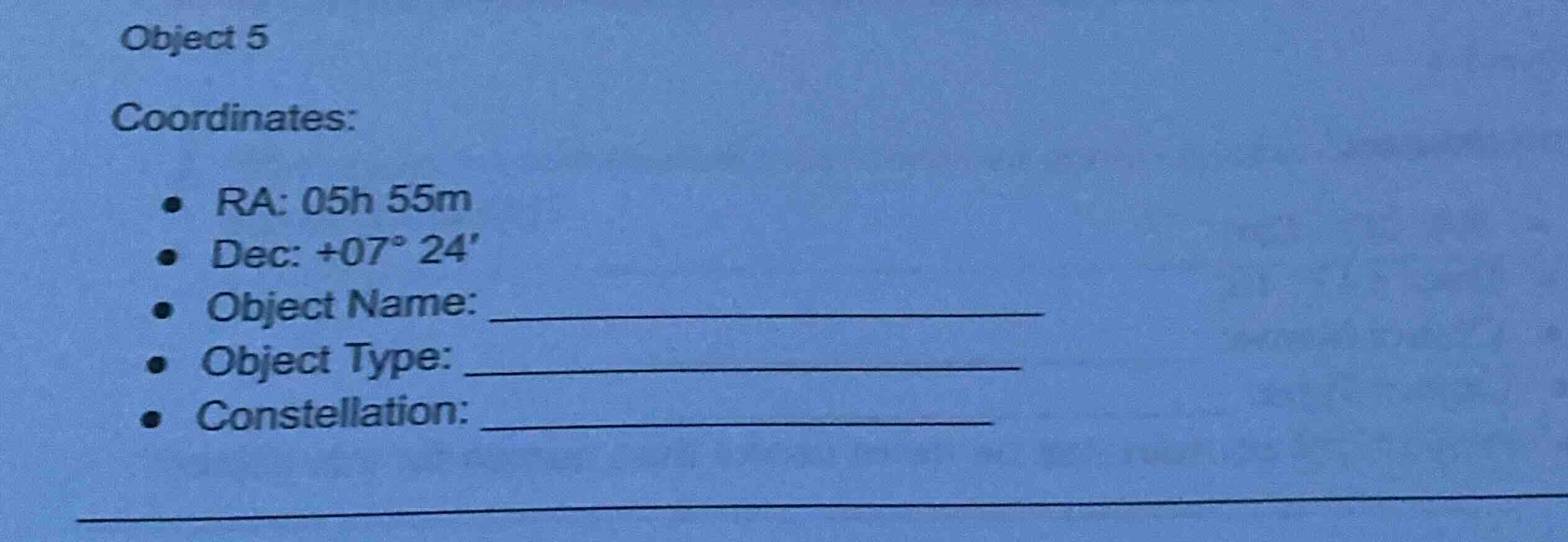 object 5 coordinates: - ra: 05h 55m - dec: +07° 24 - object name: _____…