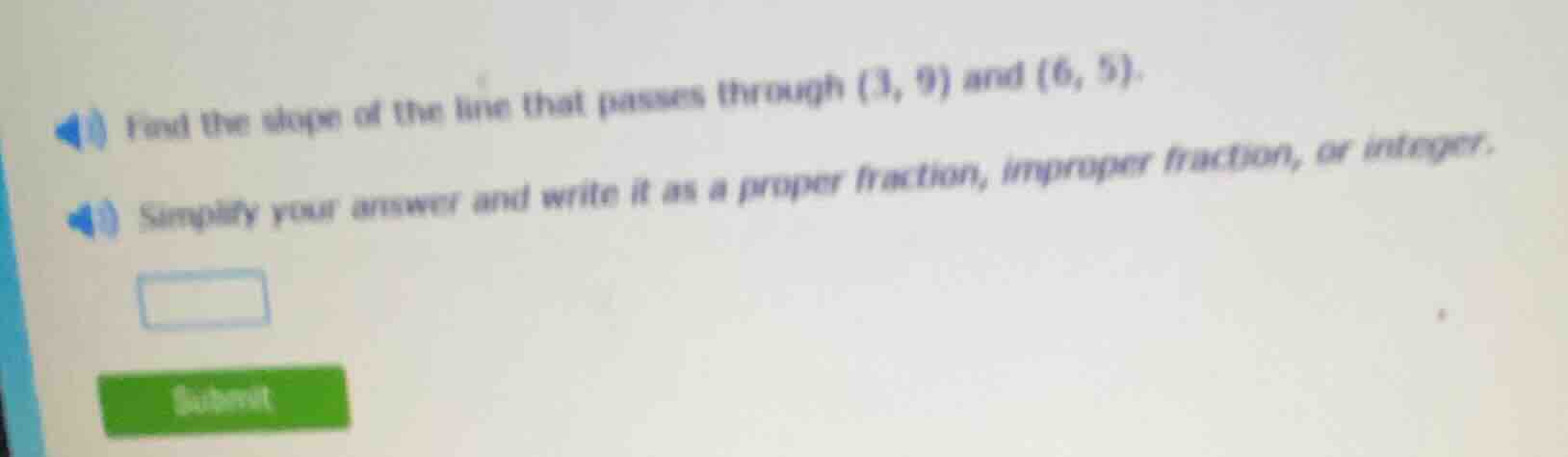 find the slope of the line that passes through (3, 9) and (6, 5). simpl…