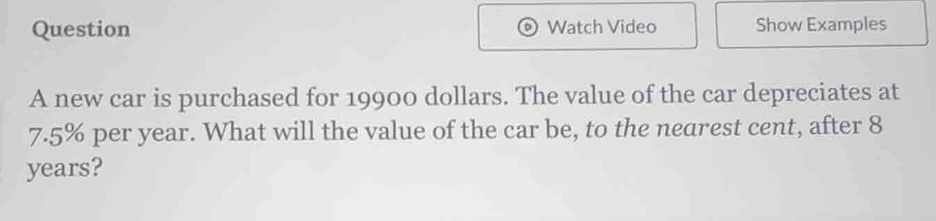 a new car is purchased for 19900 dollars. the value of the car deprecia…