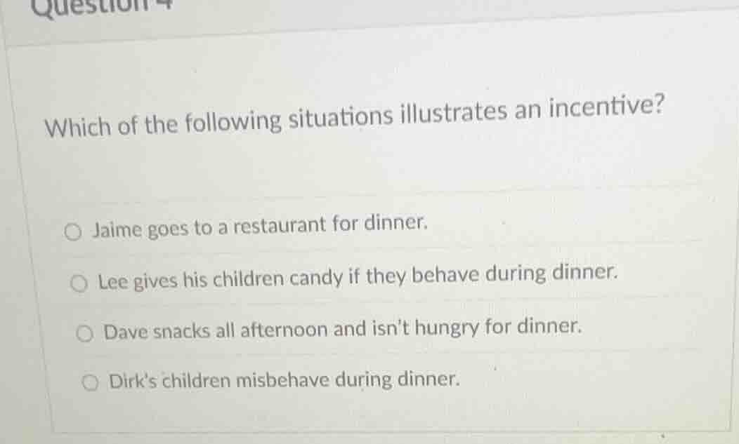 which of the following situations illustrates an incentive? jaime goes …