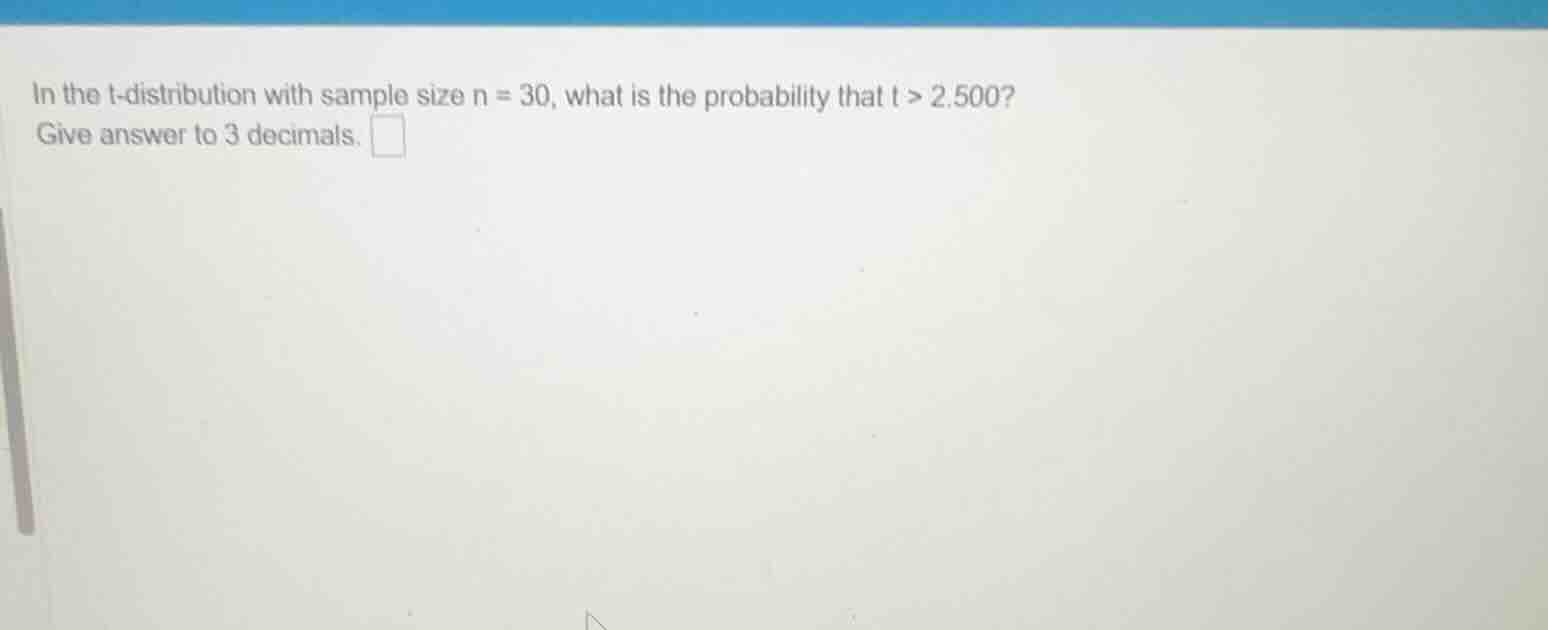 in the t-distribution with sample size n = 30, what is the probability …