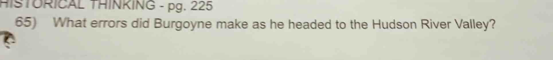 historical thinking - pg. 225 65) what errors did burgoyne make as he h…