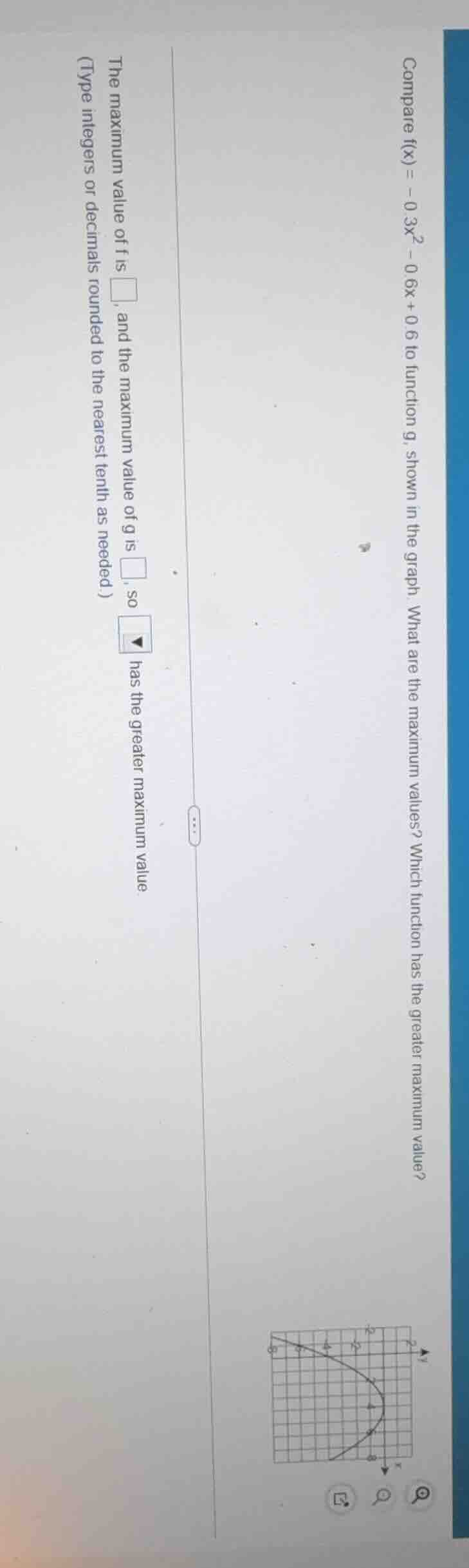 compare f(x) = -0.3x² - 0.6x + 0.6 to function g, shown in the graph. w…