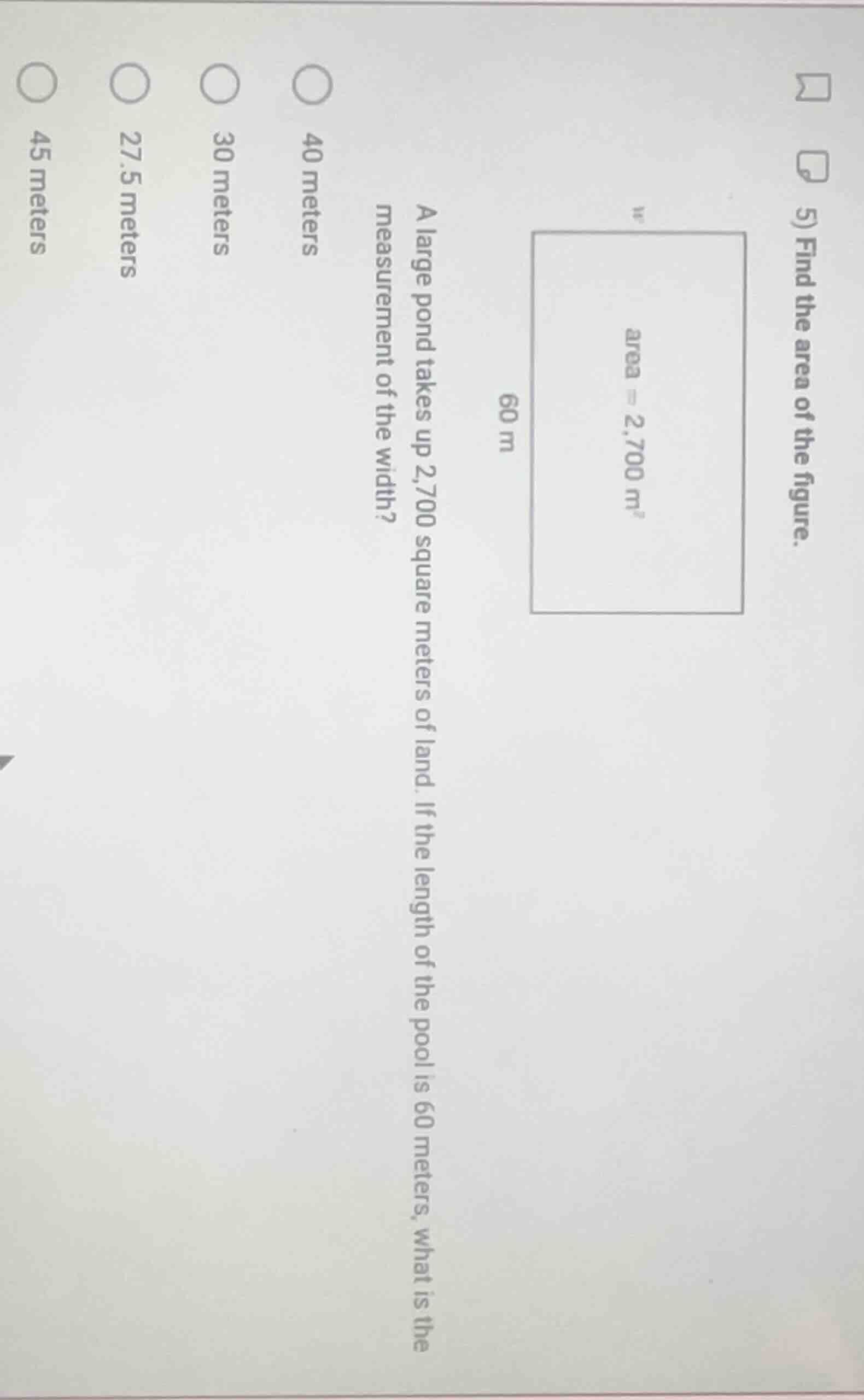 a large pond takes up 2,700 square meters of land. if the length of the…