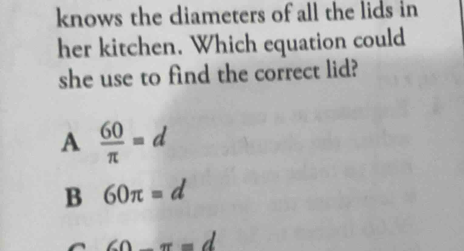 knows the diameters of all the lids in her kitchen. which equation coul…