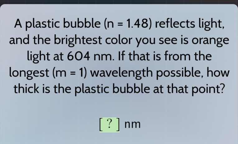 a plastic bubble (n = 1.48) reflects light, and the brightest color you…