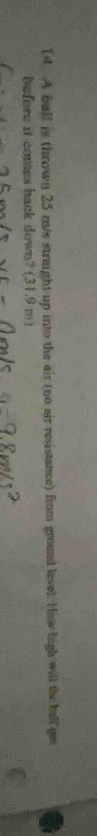 (4) a ball is thrown 25 cm/s straight up into the air (no air resistanc…