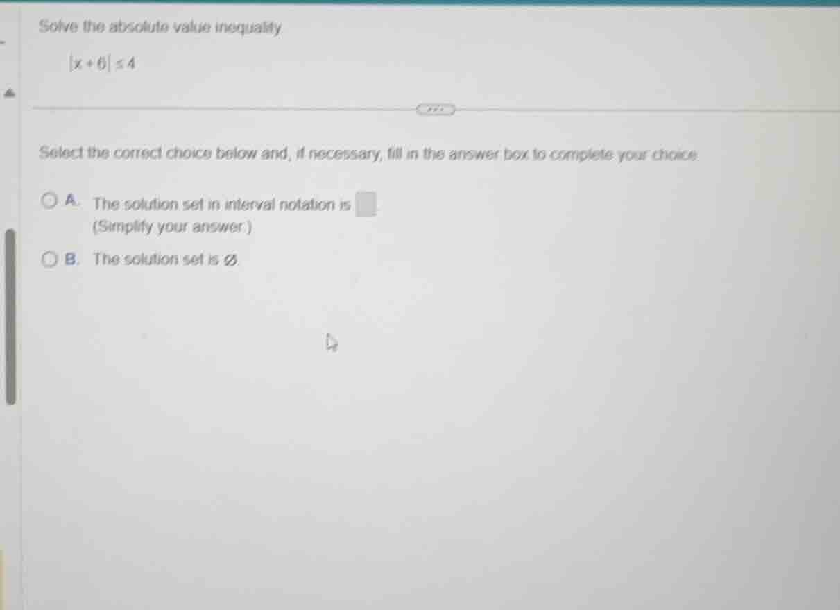 solve the absolute value inequality |x + 6| ≤ 4 select the correct choi…