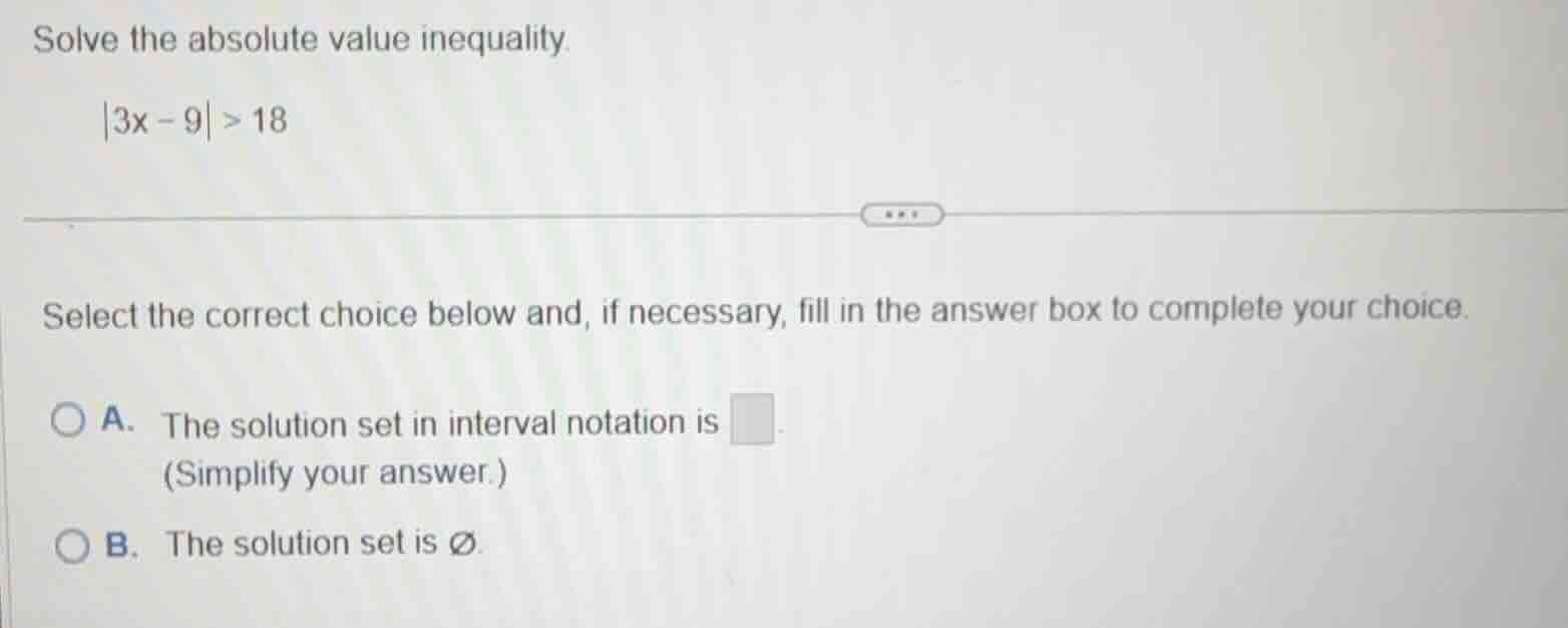 solve the absolute value inequality.\\(|3x - 9| > 18\\)\\(\\)\\(\\)sele…