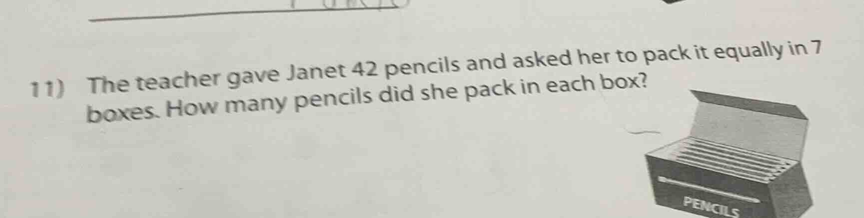 11） the teacher gave janet 42 pencils and asked her to pack it equally …