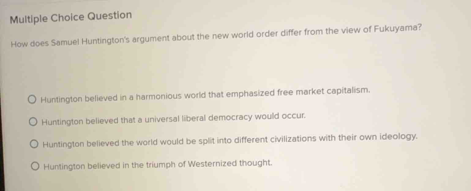 multiple choice question how does samuel huntingtons argument about the…
