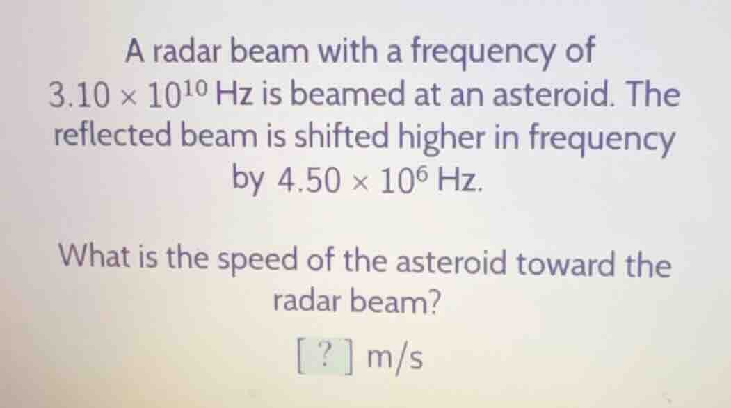 a radar beam with a frequency of 3.10 × 10¹⁰ hz is beamed at an asteroi…