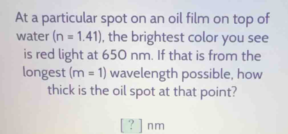 at a particular spot on an oil film on top of water (n = 1.41), the bri…
