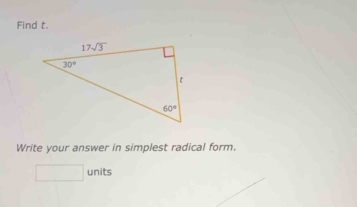 find t. write your answer in simplest radical form. units