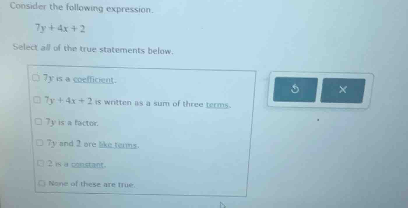 consider the following expression. 7y + 4x + 2 select all of the true s…