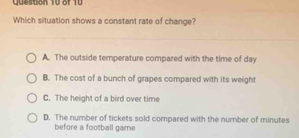 question 10 of 10 which situation shows a constant rate of change? a. t…