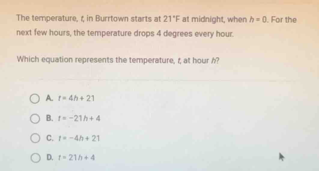 the temperature, t, in burrtown starts at 21°f at midnight, when h = 0.…